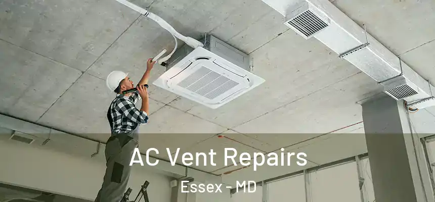  AC Vent Repairs Essex - MD