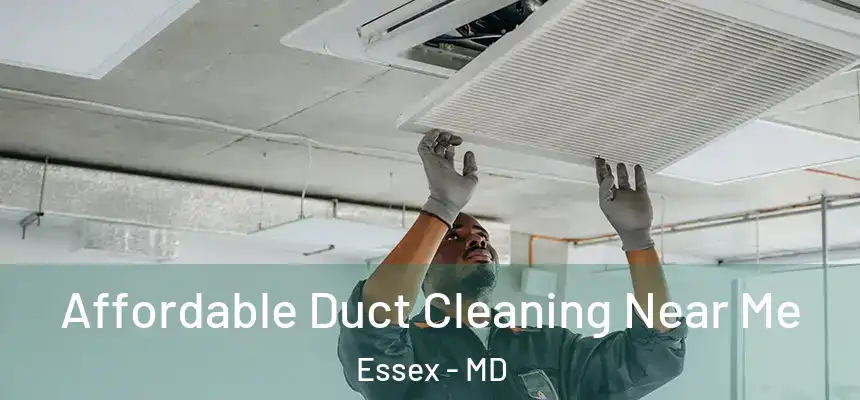  Affordable Duct Cleaning Near Me Essex - MD