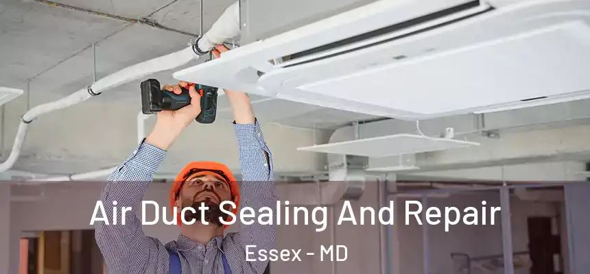  Air Duct Sealing And Repair Essex - MD