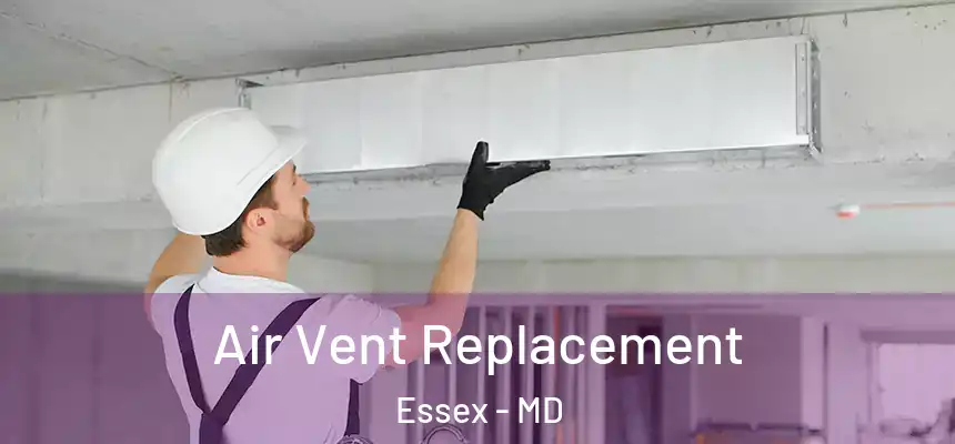  Air Vent Replacement Essex - MD
