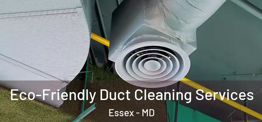  Eco-Friendly Duct Cleaning Services Essex - MD