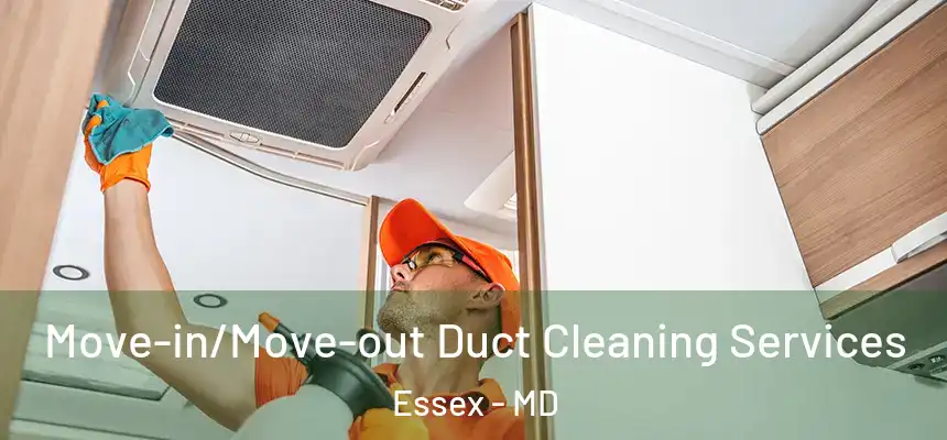  Move-in/Move-out Duct Cleaning Services Essex - MD