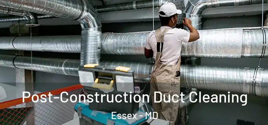Post-Construction Duct Cleaning Essex - MD
