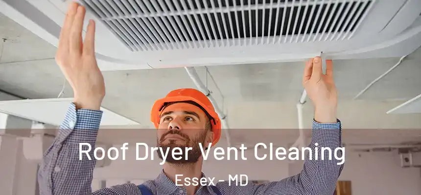  Roof Dryer Vent Cleaning Essex - MD