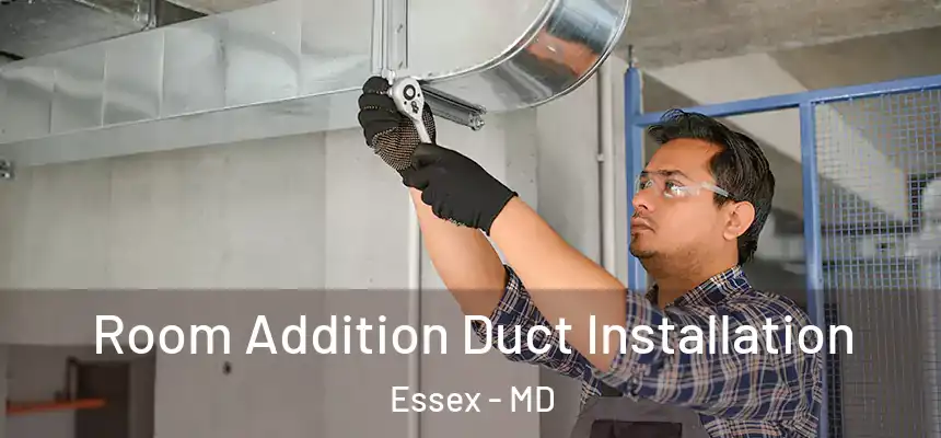  Room Addition Duct Installation Essex - MD