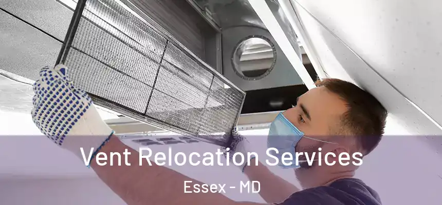  Vent Relocation Services Essex - MD