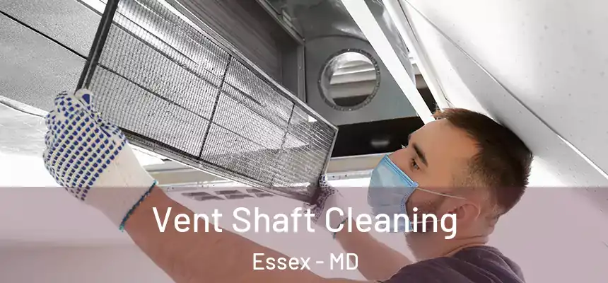  Vent Shaft Cleaning Essex - MD