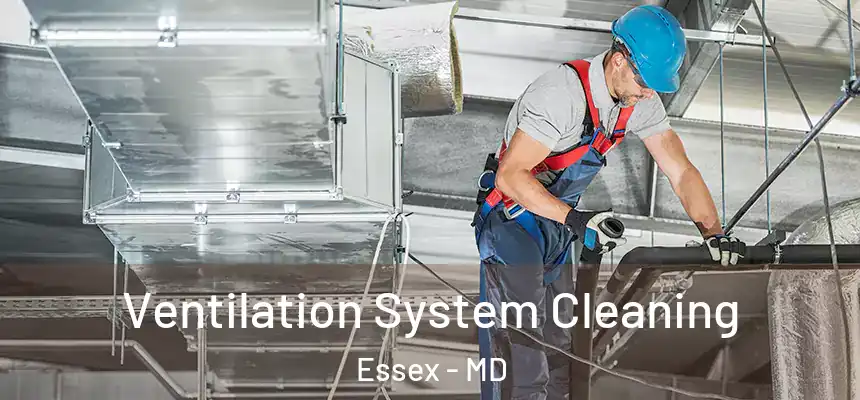  Ventilation System Cleaning Essex - MD