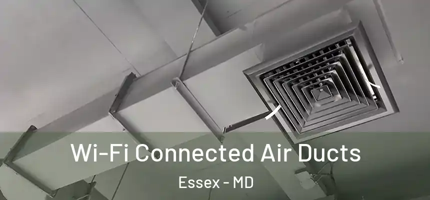  Wi-Fi Connected Air Ducts Essex - MD